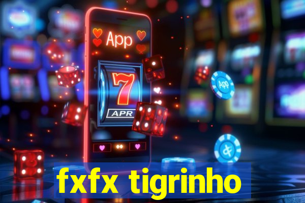 fxfx tigrinho